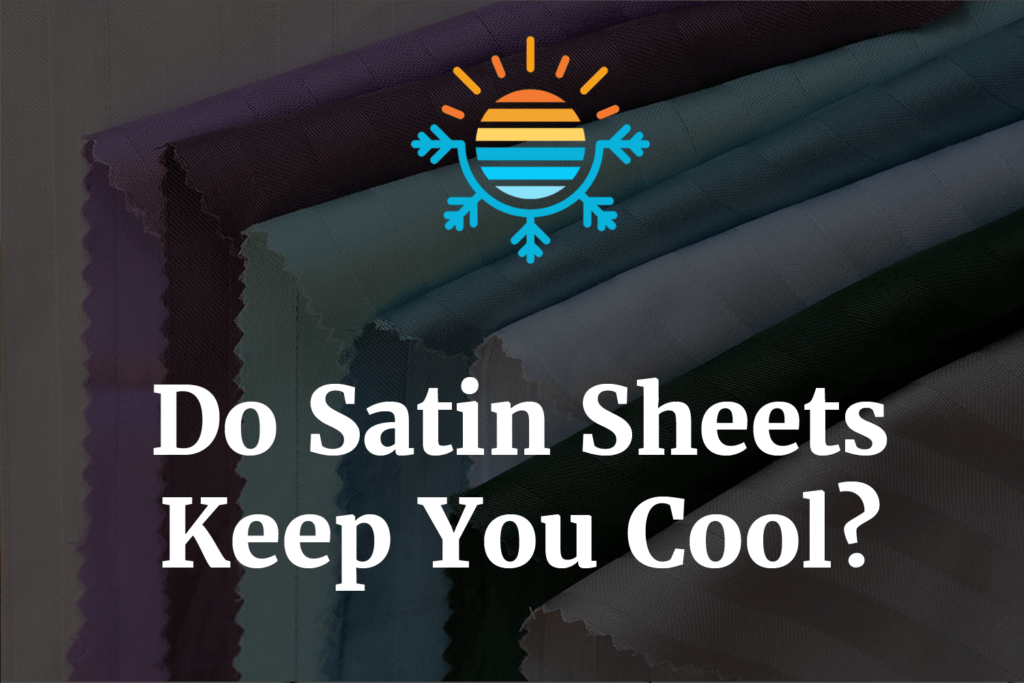 Sleep Cool with Satin Sheets Fact or Fiction?