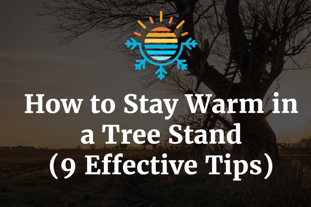 9 Expert Tips for Staying Cosy in a Tree Stand