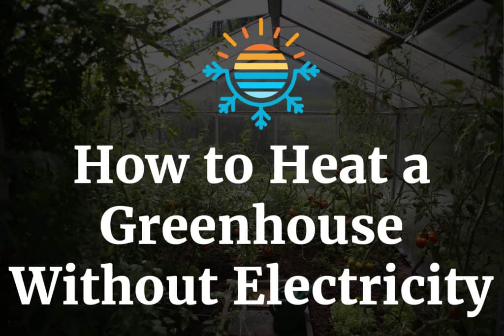 Heating Your Greenhouse Guide to ElectricityFree Solutions