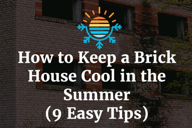 9 Easy Tips How to Keep a Brick House Cool in the Summer.