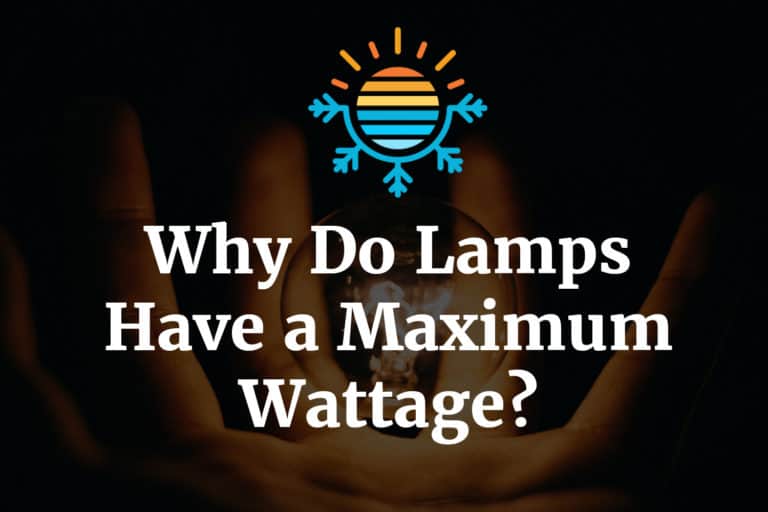 Unveiling the Reason Behind the Maximum Wattage of Lamps