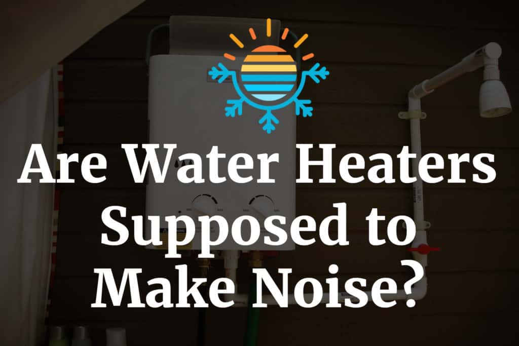 Why Does My Hot Water Heater Make Noise at Ethel Baptist blog
