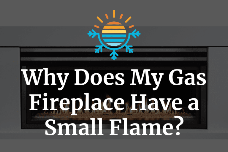 Gas Fireplace Woes Unveiling Small Flame Causes
