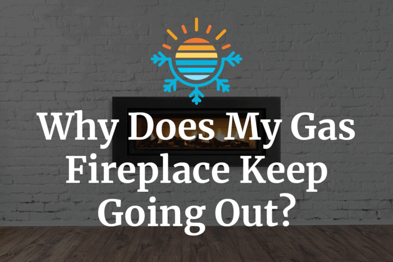 Why Does Your Gas Fireplace Keep Shutting Off?