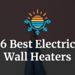 6 Best Electric Wall Heaters