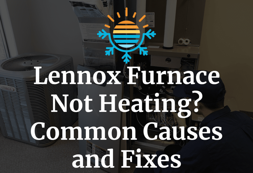 Top 4 Causes Lennox Furnace Not Staying On?