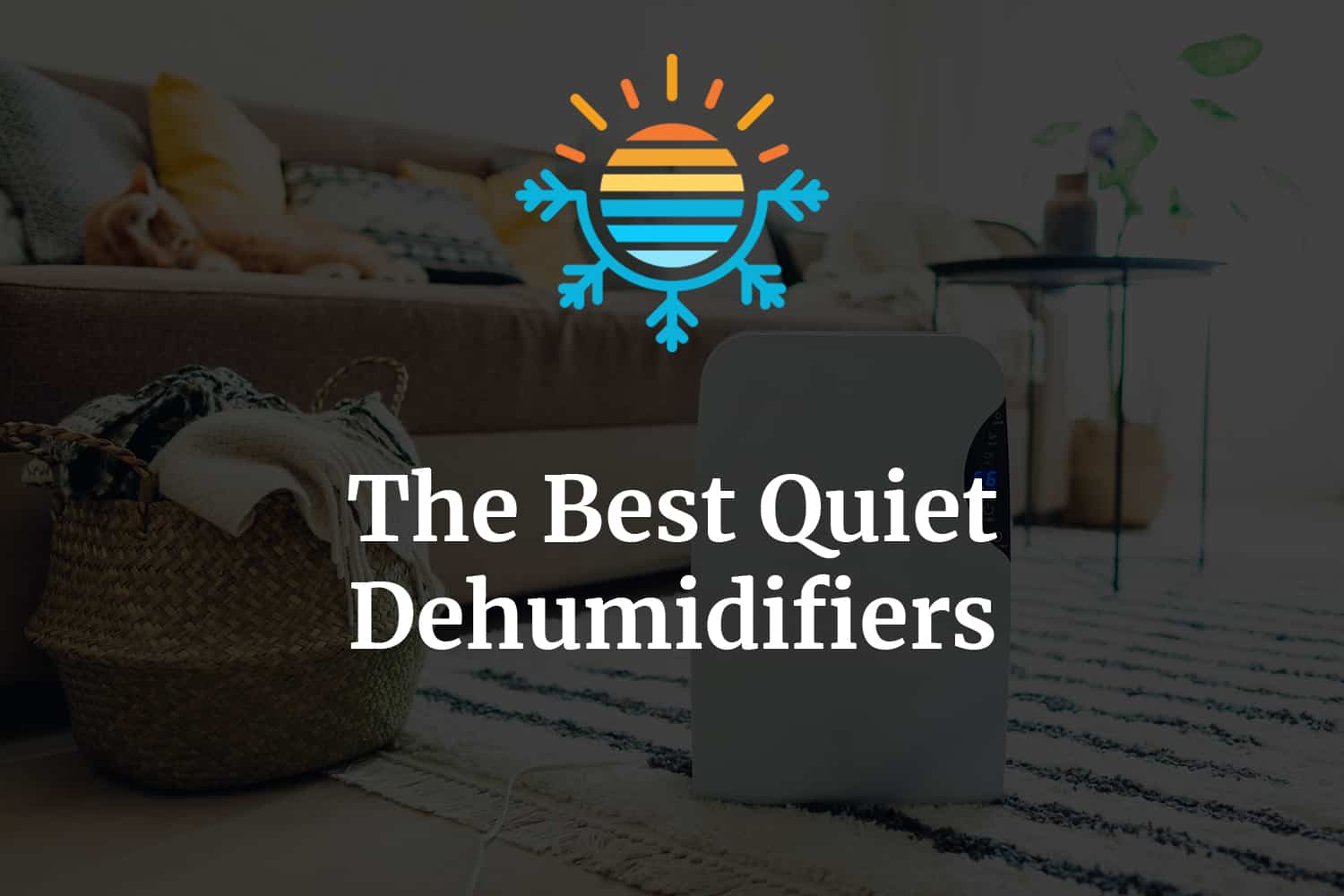 Top 7 Dehumidifiers for Peaceful Homes 2023 Reviews