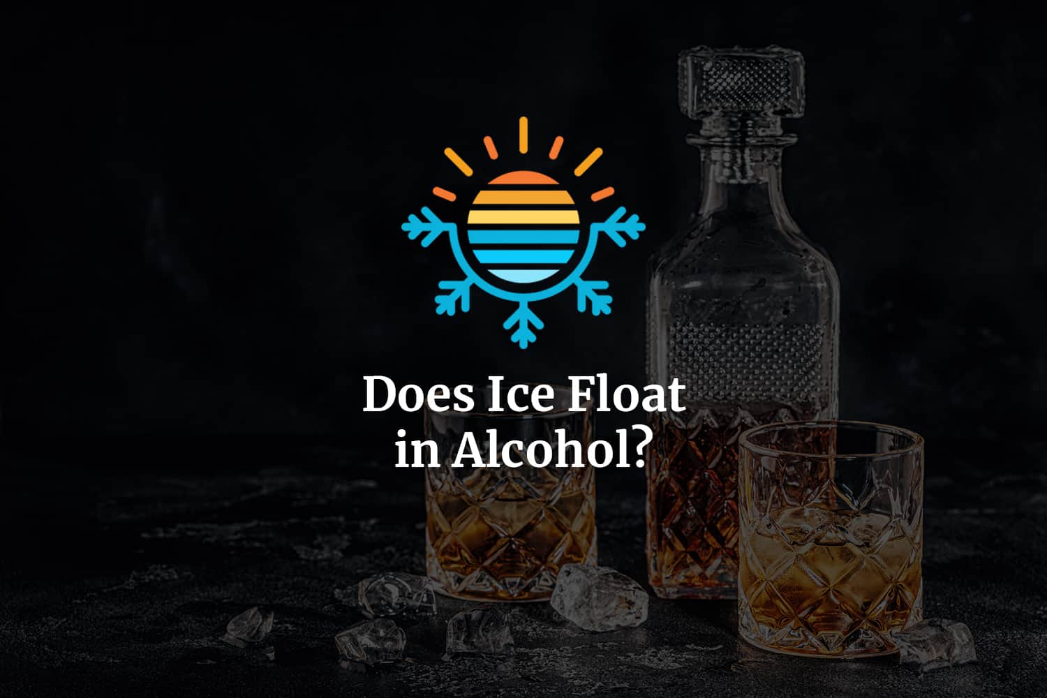 Does Ice Float in Alcohol? Temperature Master