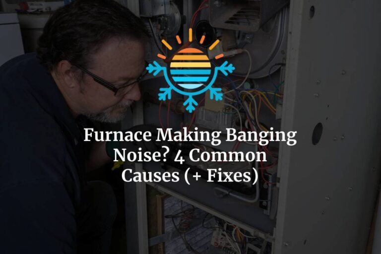 4 Common Reasons Furnace Making Banging Noise.