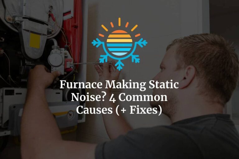 Troubleshooting 4 Common Causes of Furnace Static Noise