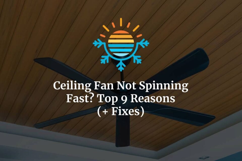 Discover the 9 Reasons Your Ceiling Fan Not Spinning Fast