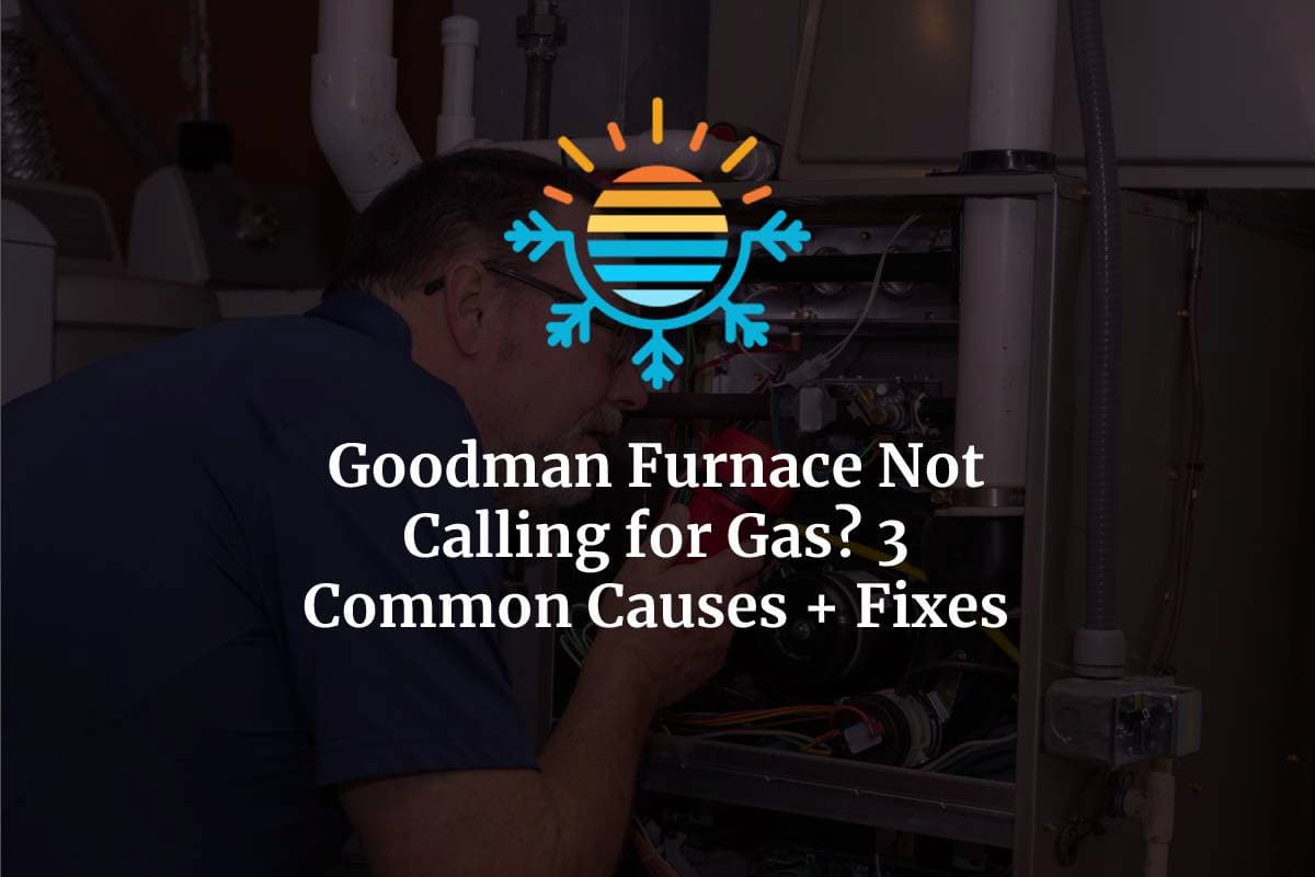Troubleshooting Goodman Furnace that Won't Call for Gas Common Causes and Solutions