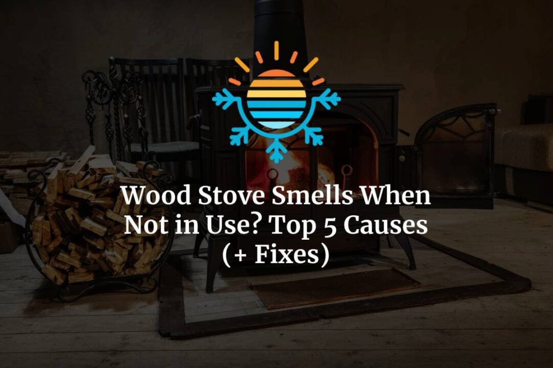Why Does My Wood Stove Smell Like Metal at Richard Olson blog