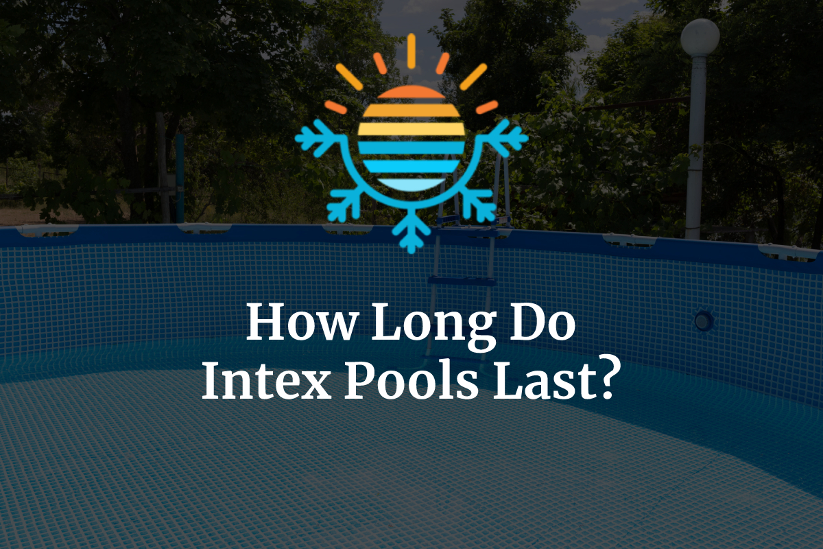 How Long Do Intex Pools Last? Here’s The Real Answer Temperature Master