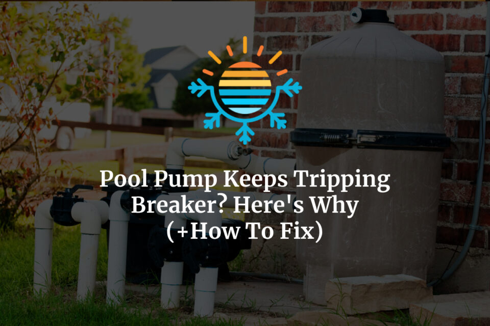Pool Pump Keeps Tripping Breaker? Here's Why (+ How To Fix)