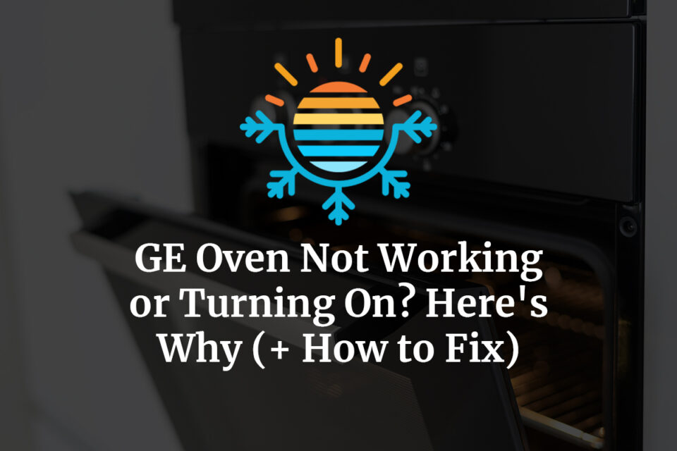 GE Oven Not Working or Turning On? Here’s Why (+ How to Fix