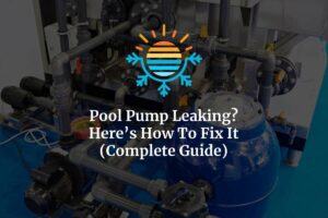 Pool Pump Leaking? Here's How To Fix It (Complete Guide)