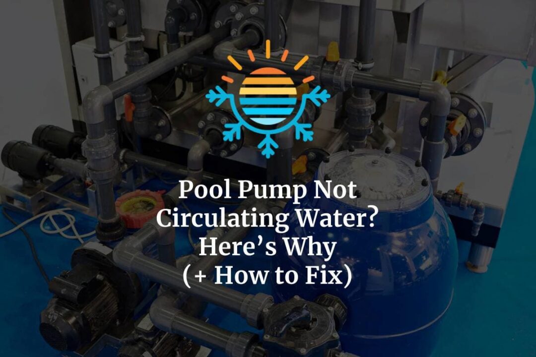 Pool Pump Not Circulating Water? Here's Why (+ How to Fix)