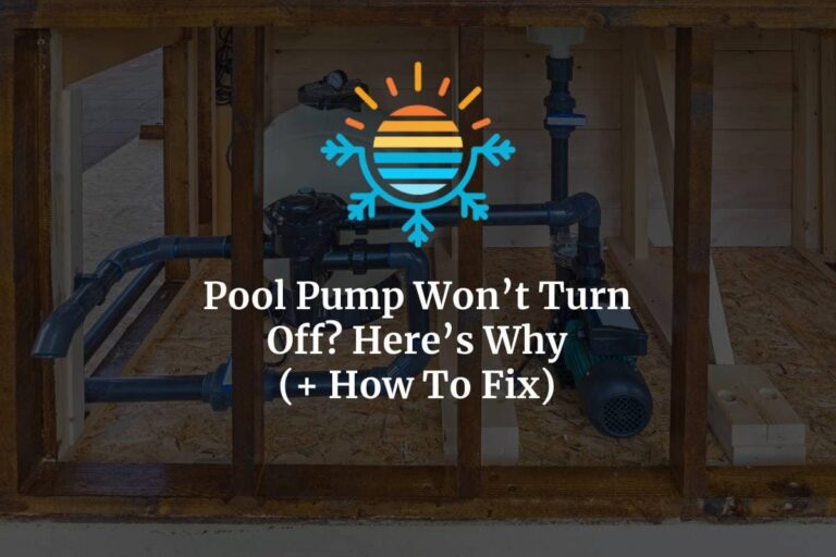 Pool Pump Won't Turn Off? Here's Why (+ How To Fix)