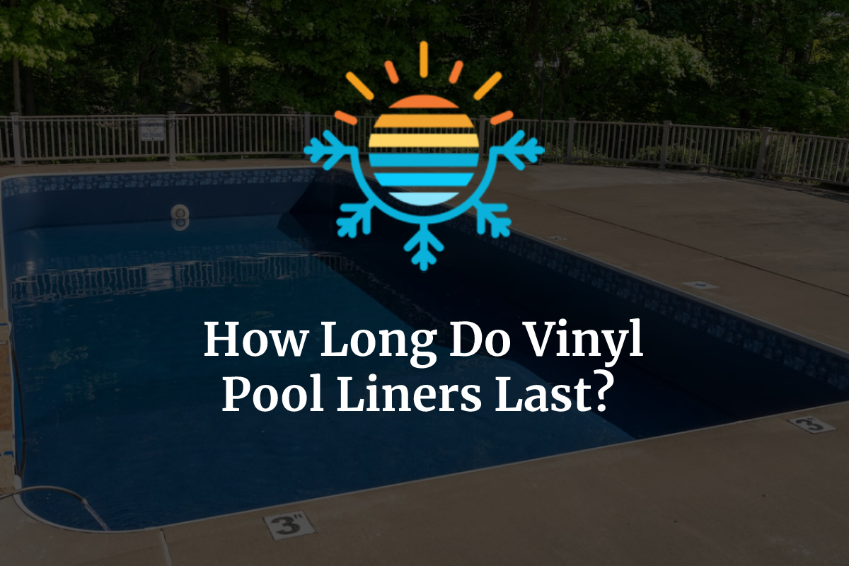 How Long Do Vinyl Pool Liners Last? Here’s the Answer Temperature Master