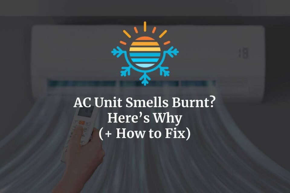 Solving Burnt Smells in Your AC Unit Troubleshooting Tips'