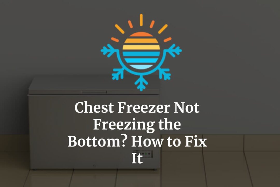 Chest Freezer Not Freezing the Bottom? How to Fix It Temperature Master