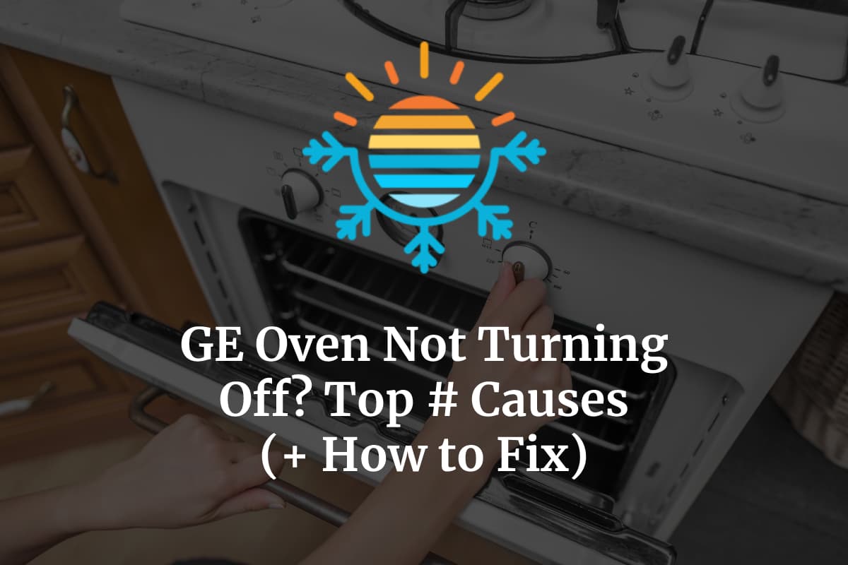 GE Oven Not Turning Off? Top 4 Causes (+ How To Fix) Temperature Master