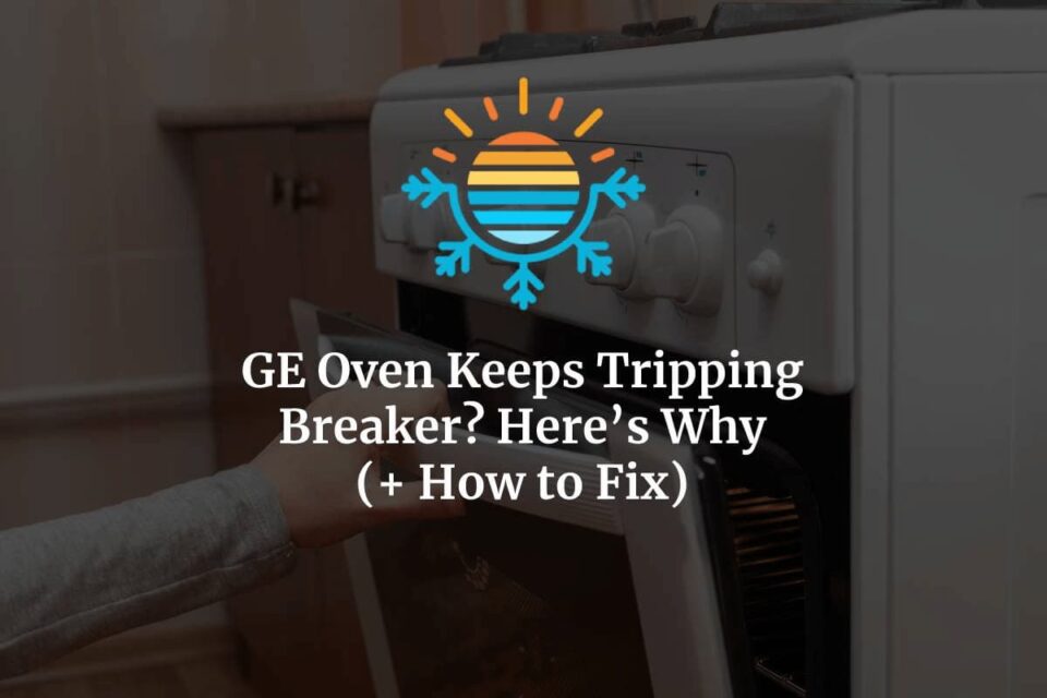 GE Oven Keeps Tripping Breaker? Here's Why and How to Fix it