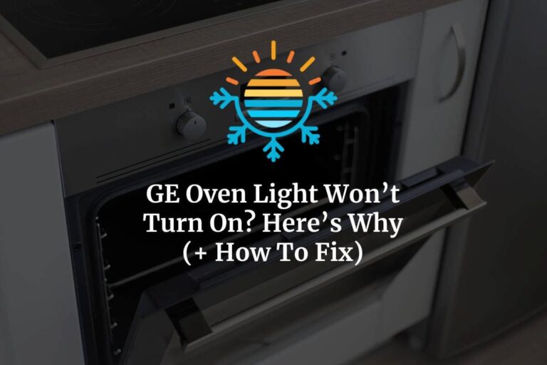 GE Oven Light Won't Turn On? Here's Why (+ How To Fix)