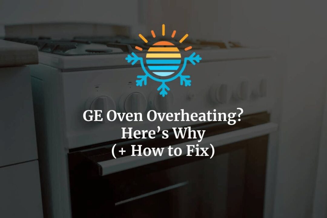 GE Oven Overheating? Here