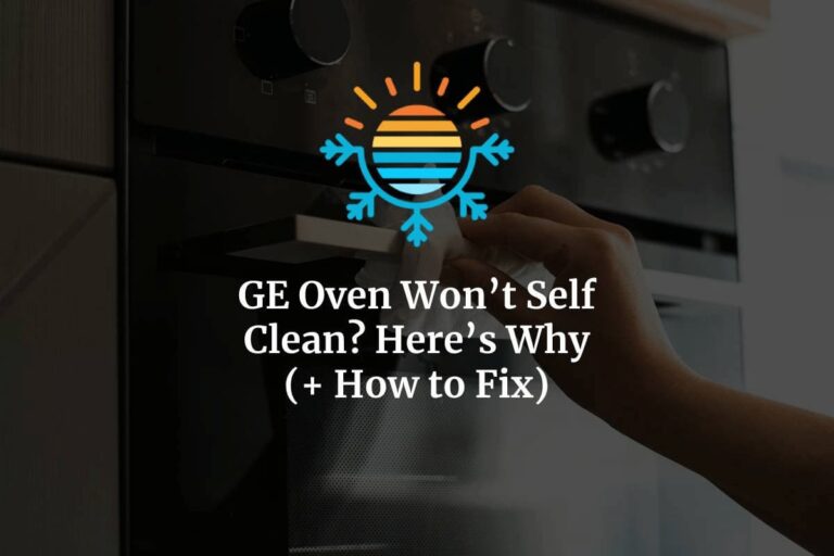 GE Oven Won't Self Clean? Here's Why (+ How to Fix)