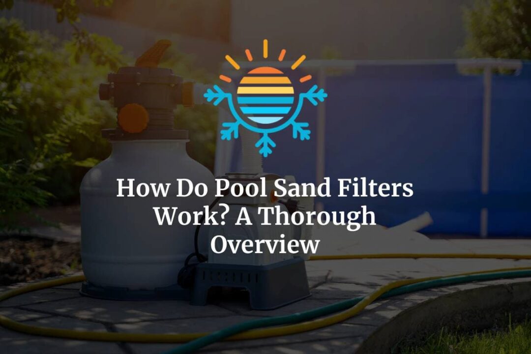 Complete Guide on How do Pool Sand Filters Work.
