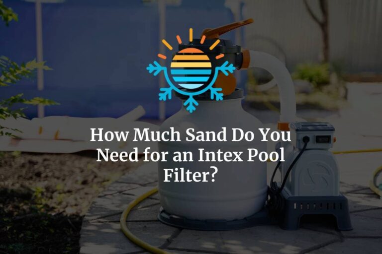 How Much Sand Do You Need for an Intex Pool Filter?