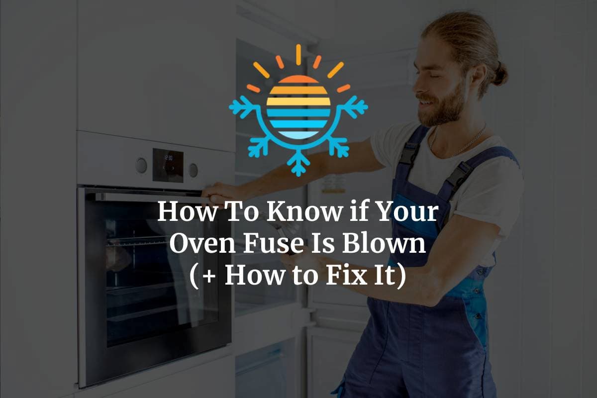 How To Know if Your Oven Fuse Is Blown (+ How to Fix It)