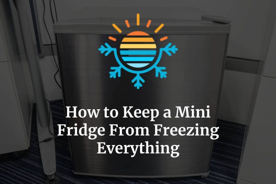 How to Keep a Mini Fridge From Freezing Everything Temperature Master