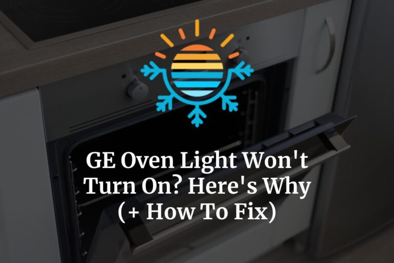 GE Oven Light Won’t Turn On? Here’s Why (+ How To Fix) Temperature Master