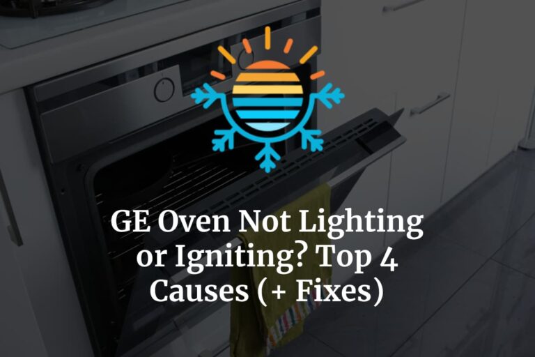 GE Oven Not Lighting or Igniting? Top 4 Causes (+ Fixes) Temperature