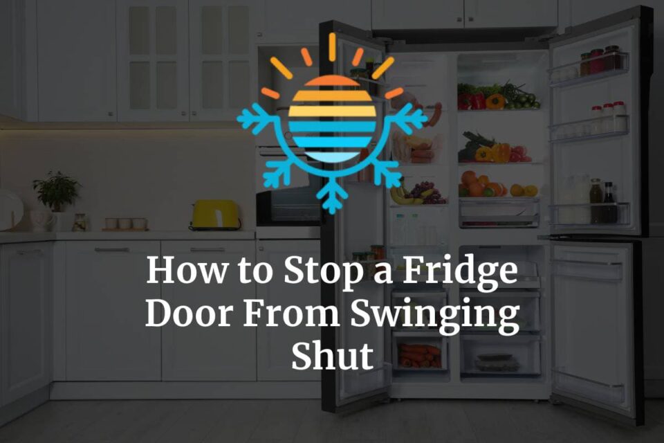 How to Stop a Fridge Door From Swinging Shut (4 Easy Ways