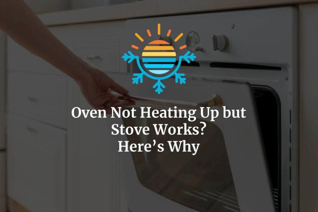Oven Not Heating Up but Stove Works? Here’s Why