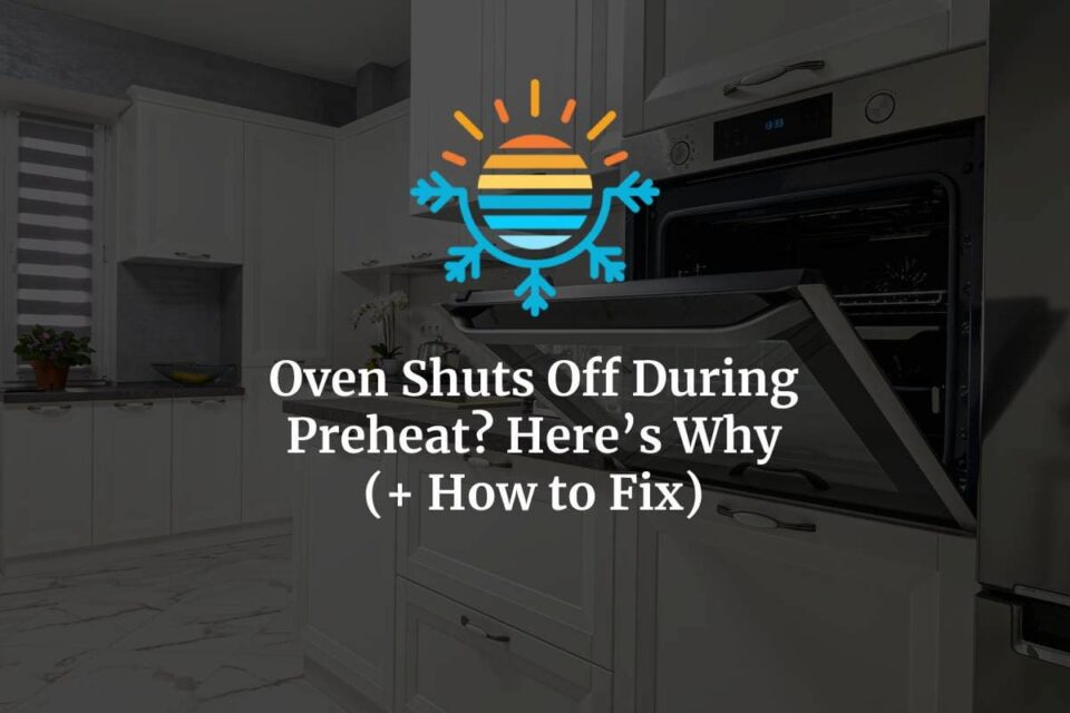 Oven Shuts Off During Preheat? Here's Why (+ How to Fix)