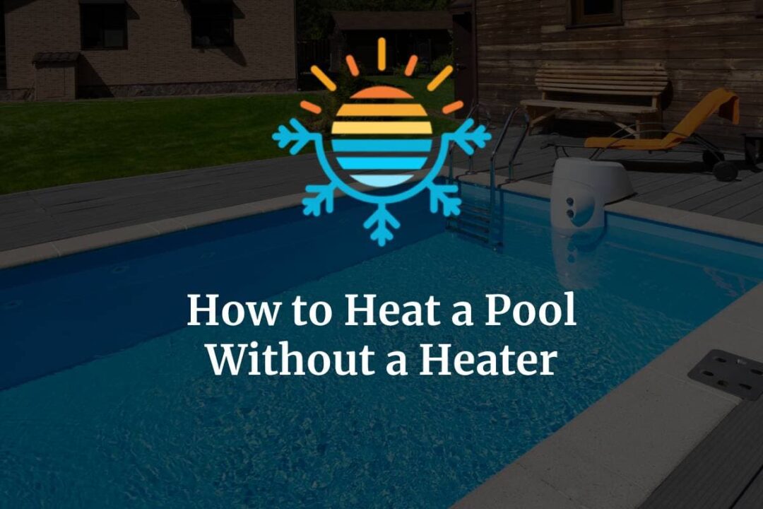 How To Heat a Pool Without a Heater (7 Effective Tips) Temperature Master