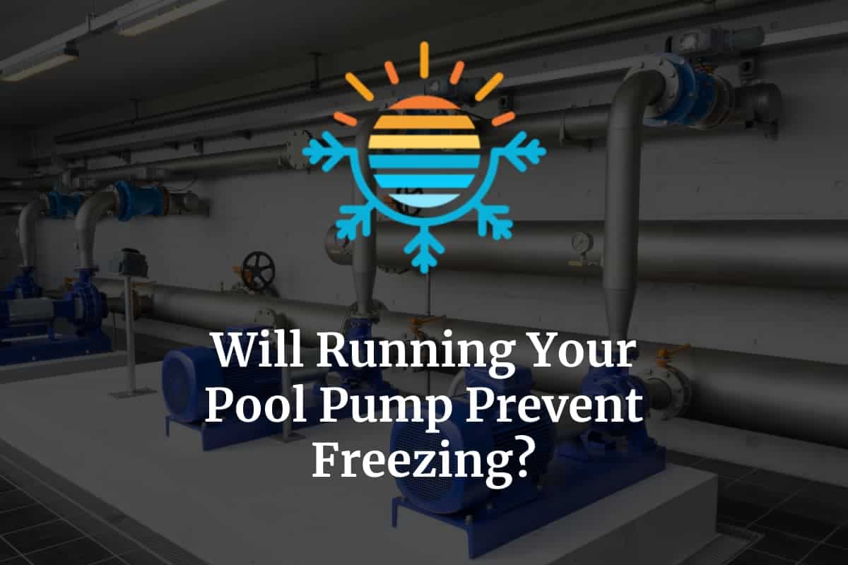 Will Running Your Pool Pump Prevent Freezing? Temperature Master