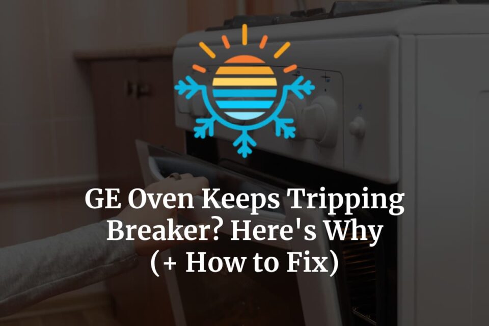 GE Oven Keeps Tripping Breaker? Here’s Why (+ How to Fix) Temperature Master