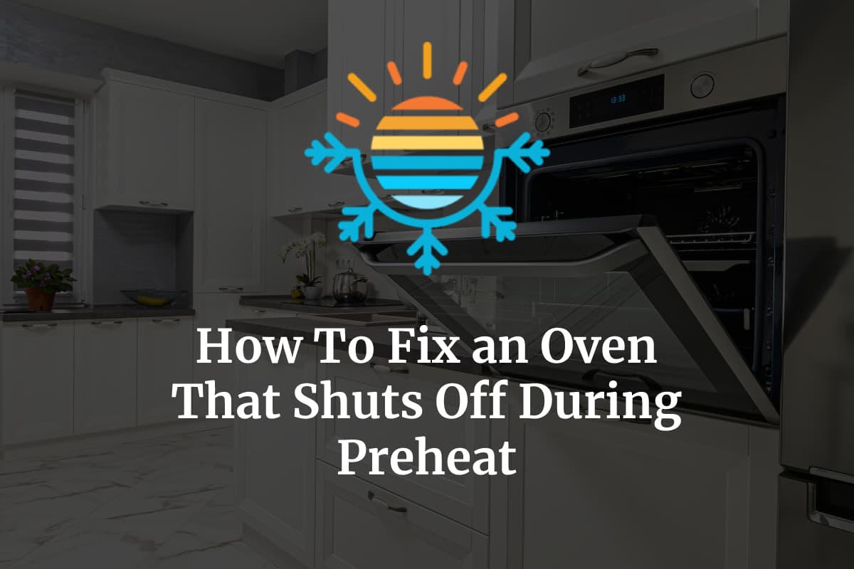 Oven Shuts Off During Preheat? Here’s Why (+ How to Fix) Temperature