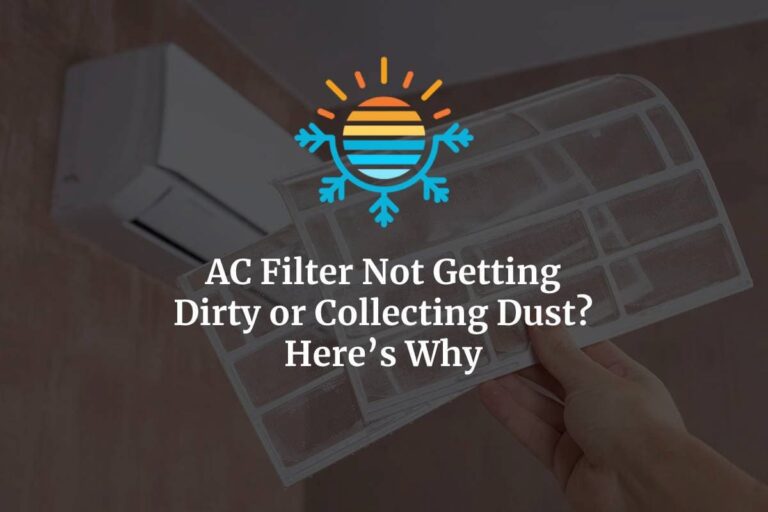 AC Filter Not Getting Dirty or Collecting Dust? Here's Why