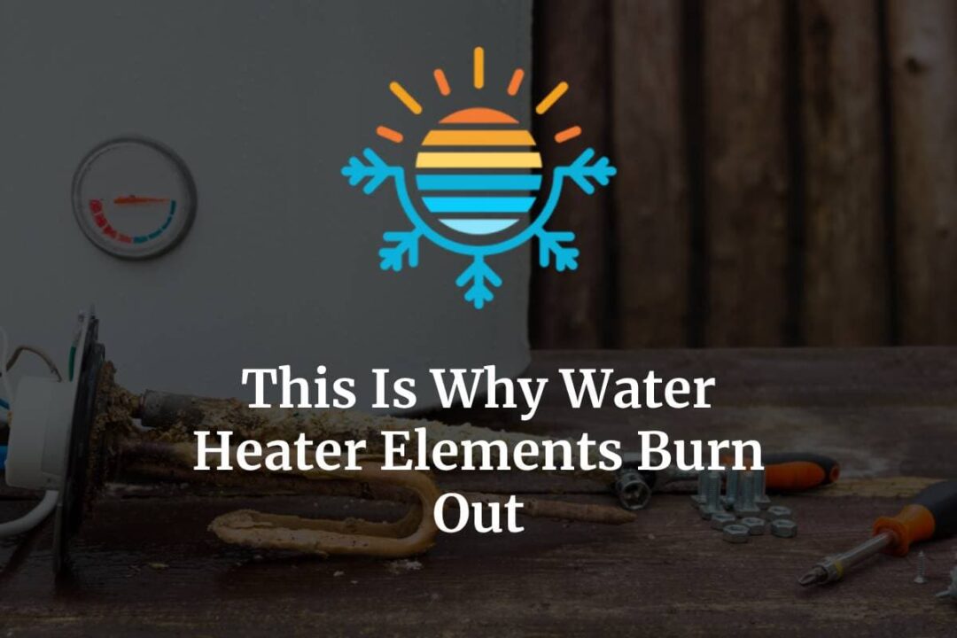 Water Heater Elements Keep Burning Out? Here’s Why Temperature Master