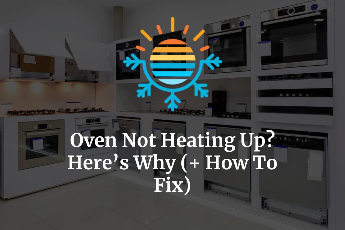 Oven Not Heating Up? Here’s Why (+ How To Fix) Temperature Master