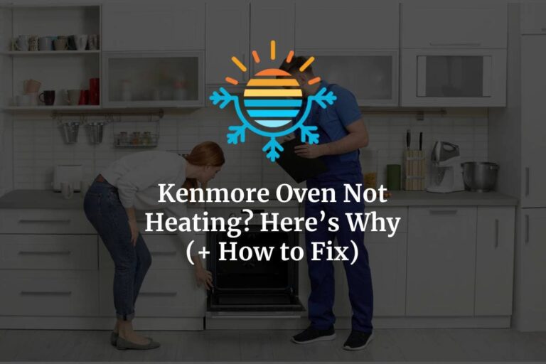 Kenmore Oven Not Heating? Here's Why (+ How to Fix)