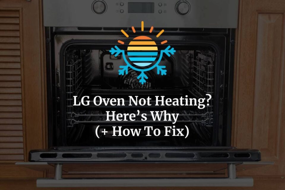LG Oven Not Heating Why and how to fix it