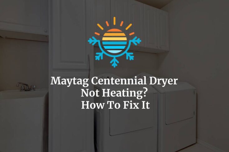 How To Fix It: Maytag Centennial Dryer Not Heating?